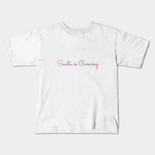 Santa is coming Kids T-Shirt